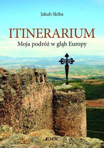 Itinerarium: Moja podróż w głąb Europy - Jakub Skiba