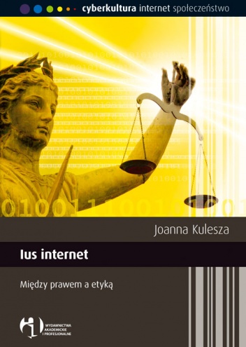 Ius internet. Między prawem a etyką - Joanna Kulesza