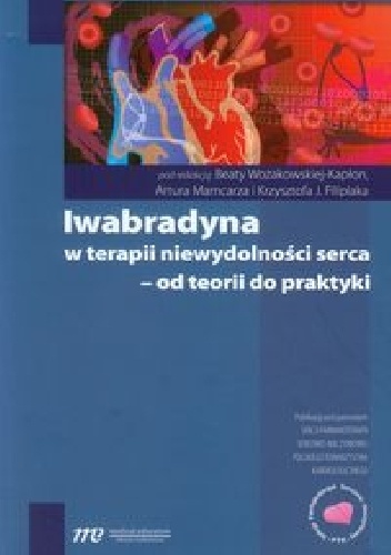 Iwabradyna w terapii niewydolności serca - od teorii do praktyki