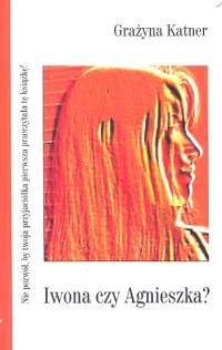 Iwona czy Agnieszka? - Grażyna Katner