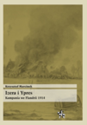 Izera i Ypres. Kampania we Flandrii 1914 - Krzysztof Marcinek