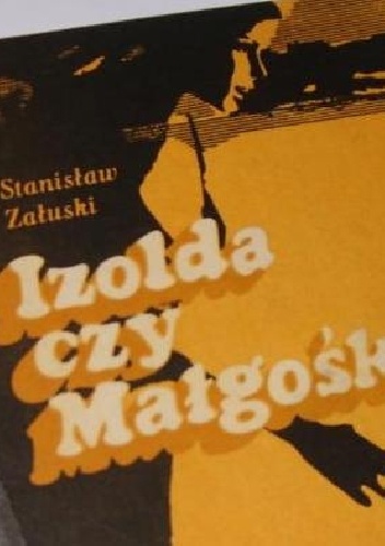 Izolda czy Małgośka - Stanisław Załuski