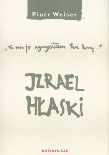 Izrael Hłaski. To nie ja wymyśliłem ten kraj... - Piotr Weiser