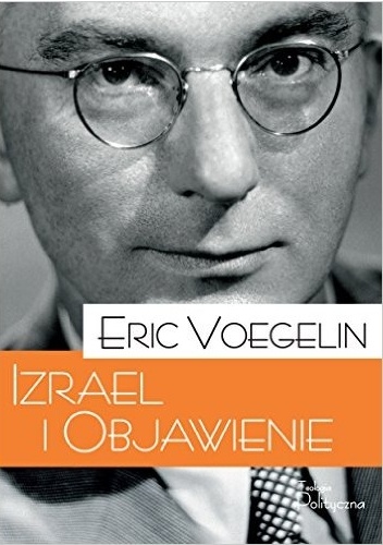 Izrael i Objawienie. Narodziny sensu - Eric Voegelin