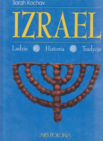 Izrael. Ludzie, historia, tradycje - Sarah Kochav