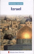 Izrael. Podróże marzeń - praca zbiorowa