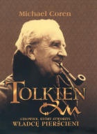 J. R. R. Tolkien. Człowiek, który stworzył Władcę Pierścieni - Michael Coren