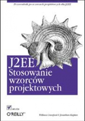 J2EE. Stosowanie wzorców projektowych - William Crawford, Kaplan Jonathan
