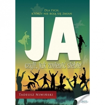 JA, czyli jak zmienić siebie - Tadeusz Niwiński