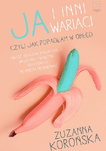 Ja i inni wariaci - Zuzanna Korońska