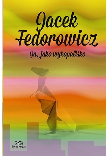 Ja, jako wykopalisko - Jacek Fedorowicz