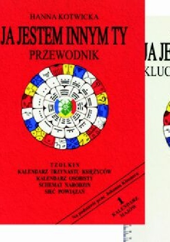 Ja Jestem Innym Ty. Przewodnik i Klucz Do Kalendarza Majów - Hanna Kotwicka