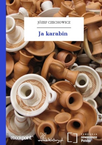 Ja karabin - Józef Czechowicz