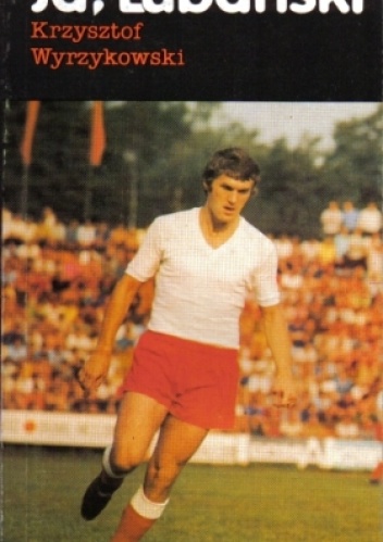 Ja, Lubański - Krzysztof Wyrzykowski