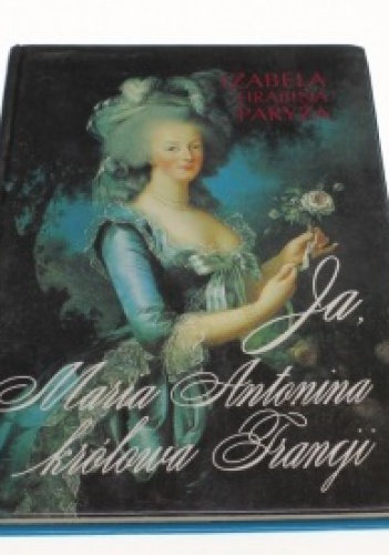 Ja, Maria Antonina, Królowa Francji - Izabela hrabina Paryża