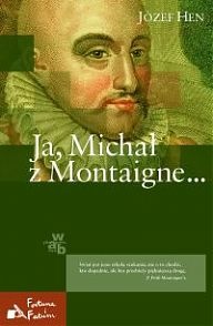 Ja, Michał z Montaigne - Józef Hen