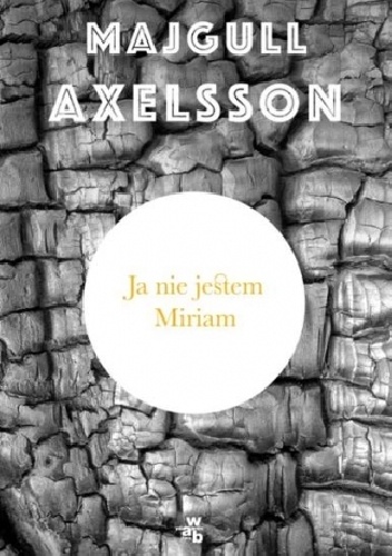Ja nie jestem Miriam - Majgull Axelsson