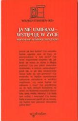 Ja nie umieram - wstępuję w życie - Wilfrid Stinissen OCD