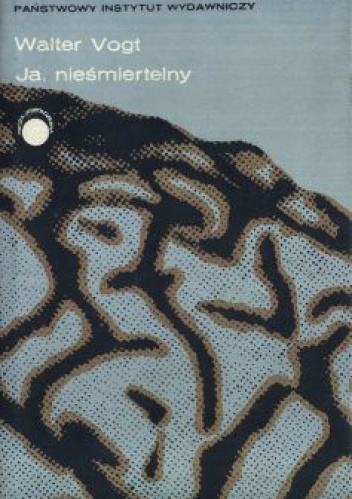 Ja, nieśmiertelny - Walter Vogt