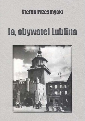 Ja, obywatel Lublina - Stefan Przesmycki