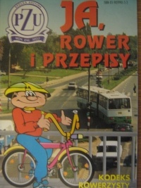 Ja, rower i przepisy. Kodeks rowerzysty - praca zbiorowa