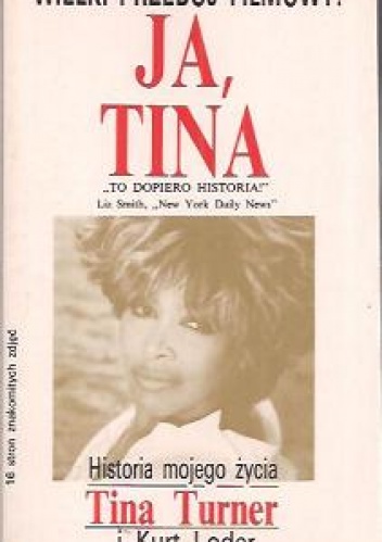 Ja Tina. Historia mojego życia - Tina Turner, Kurt Loder