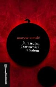 Ja, Tituba, czarownica z Salem - Maryse Condé