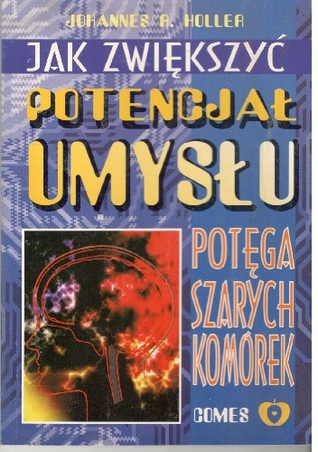 Ja zwiększyć potencjał umysłu.Potęga szarych komórek. - Johannes R. Holler