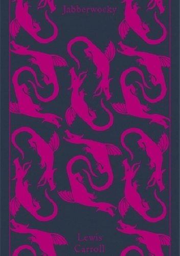 Jabberwocky and Other Nonsense - Lewis Carroll