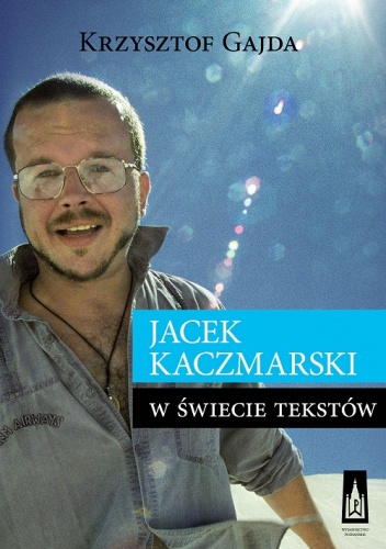 Jacek Kaczmarski w świecie tekstów - Krzysztof Gajda