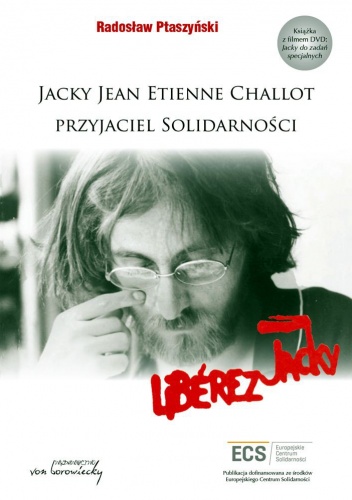 Jacky Jean Etienne Challot Przyjaciel solidarności + DVD - Radosław Ptaszyński