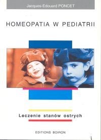 Jacques Poncet. Homeopatia w pediatrii. Leczenie stanów ostrych. - Jacques Poncet
