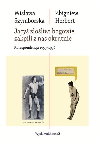 Jacyś złośliwi bogowie zakpili z nas okrutnie. Korespondencja 1955 -1996 - Wisława Szymborska, Zbigniew Herbert