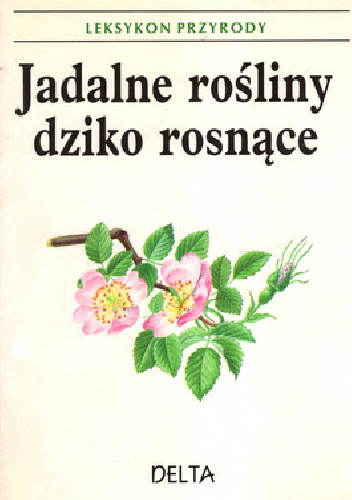 Jadalne rośliny dziko rosnące - Dagmar Lánska