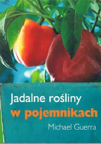 Jadalne rośliny w pojemnikach - Michael Guerra