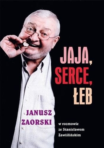 Jaja, serce, łeb. Janusz Zaorski w rozmowie ze Stanisławem Zawiślińskim - Janusz Zaorski, Stanisław Zawiśliński