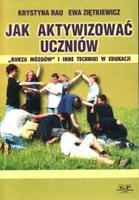 Jak aktywizować uczniów. "Burza mózgów" i inne techniki w edukacji. - Krystyna Rau, Ewa Ziętkiewicz