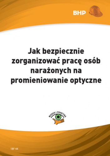 Jak bezpiecznie zorganizować pracę osób narażonych na promieniowanie optyczne - W. Grausz Tomasz