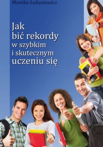 Jak bić rekordy w szybkim i skutecznym uczeniu się - Monika Łukasiewicz