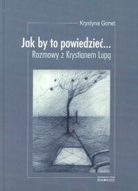 Jak by to powiedzieć... Rozmowy z Krystianem Lupą - Krystyna Gonet