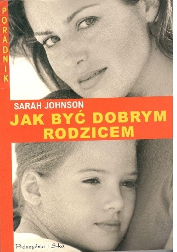 Jak być dobrym rodzicem - Sarah Johnson