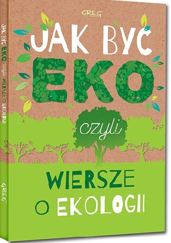 Jak być eko, czyli wiersze o ekologii - Urszula Kamińska