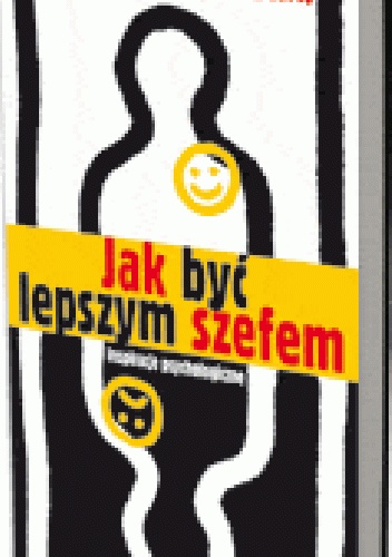 Jak być lepszym szefem. Inspiracje psychologiczne - Paweł Fortuna, Małgorzata Torój