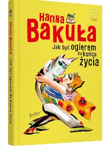 Jak być ogierem do końca życia - Hanna Bakuła