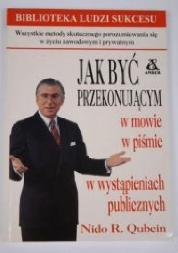 Jak być przekonującym w mowie i piśmie w wystąpieniach publicznych - Nido R. Qubein