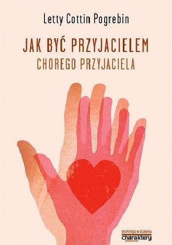 Jak być przyjacielem chorego przyjaciela - Letty Cottin Pogrebin