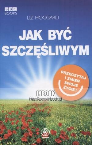 Jak być szczęśliwym - Liz Hoggard - Liz Hoggard