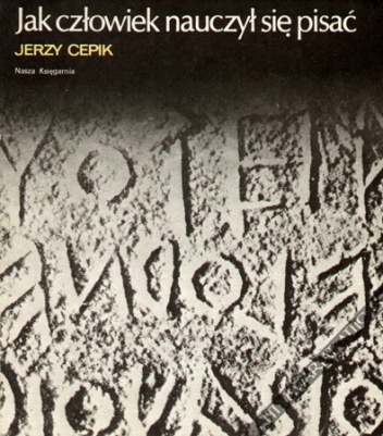 Jak człowiek nauczył się pisać - Jerzy Cepik