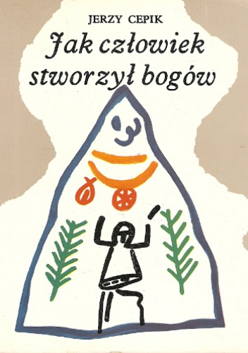 Jak człowiek stworzył bogów - Jerzy Cepik