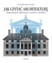 Jak czytać architekturę? Najważniejsze informacje o stylach i detalach - Carol Davidson Cragoe